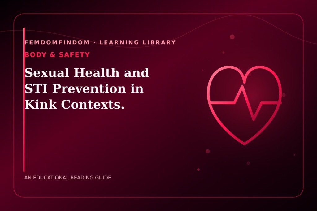 Editorial cover for “Sexual Health and STI Prevention in Kink Contexts.”, classified under Body & safety.