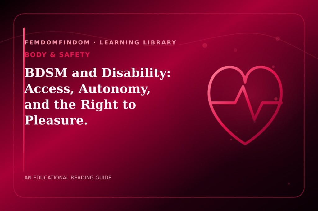 Editorial cover for “BDSM and Disability: Access, Autonomy, and the Right to Pleasure.”, classified under Body & safety.