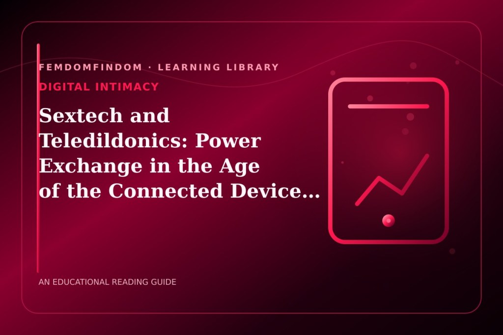 Editorial cover for “Sextech and Teledildonics: Power Exchange in the Age of the Connected Device…”, classified under Digital intimacy.