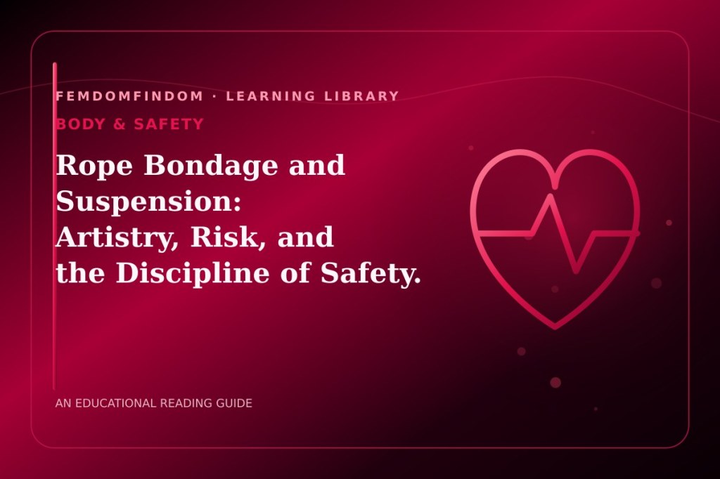 Editorial cover for “Rope Bondage and Suspension: Artistry, Risk, and the Discipline of Safety.”, classified under Body & safety.