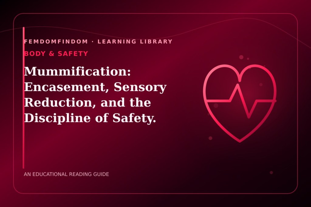 Editorial cover for “Mummification: Encasement, Sensory Reduction, and the Discipline of Safety.”, classified under Body & safety.